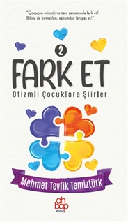 FARK ET 2 OTİZMLİ ÇOCUKLARA ŞİİRLER