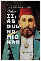 Bir Siyasî Dehânın Portresi: Sultan 2. Abdülhamid Han