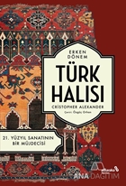 Erken Dönem Türk Halısı 21. Yüzyıl Sanatının Bir Müjdecisi