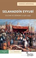 Selahaddin Eyyubi : Sultan ve Dönemi (1138-1193)