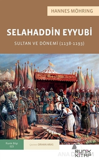 Selahaddin Eyyubi : Sultan ve Dönemi (1138-1193)
