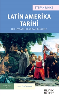 Latin Amerika Tarihi:  İlk Uygarlıklardan Bugüne