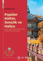 Popüler Kültür, Gençlik ve Hallyu Güney Kore Kültür Endüstrisinin Türkiye'deki Yansımaları