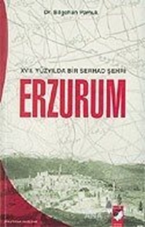 XVII. Yüzyılda Bir Serhad Şehri Erzurum