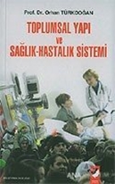 Toplumsal Yapı ve Sağlık-Hastalık Sistemi