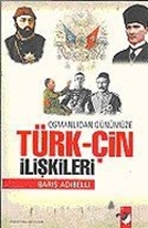 Osmanlıdan Günümüze Türk-Çin İlişkileri