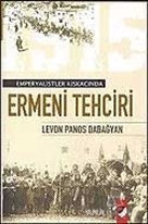 Emperyalist Kıskacında Ermeni Tehciri (Türk Ermenileri)