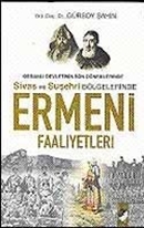 Osmanlı Devletinin Son Dönemlerinde Sivas ve Suşehri Bölgelerinde Ermeni Faaliyetleri