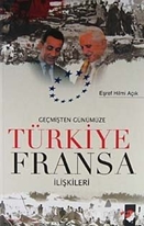 Geçmişten Günümüze Türkiye Fransa İlişkileri