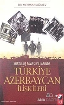 Kurtuluş Savaşı Yıllarında Türkiye Azerbaycan İlişkileri