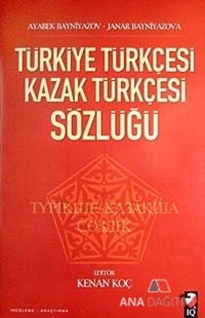 Türkiye Türkçesi Kazak Türkçesi Sözlüğü