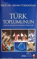 Türk Toplumunun Tarihsel Kimliği ve Günümüz Sorunları