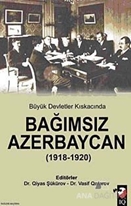 Büyük Devletler Kıskacında Bağımsız Azerbaycan