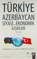 Türkiye ile Azerbaycan Siyasi ve Ekonomik İlişkileri (1990- 2005)