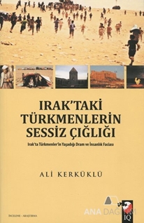 Irak'taki Türkmenlerin Sessiz Çığlığı