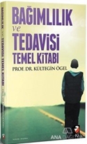 Bağımlılık Tedavisi ve Temel Kitabı