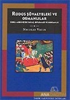 Rodos Şövalyeleri ve Osmanlılar Doğu Akdeniz'de Savaş, Diplomasi ve Korsanlık