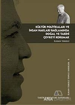 Kültür Politikaları ve İnsan Hakları Bağlamında Doğal ve Tarihi Çevreyi Korumak