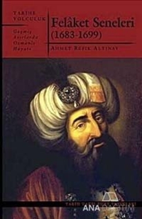 Felaket Seneleri - Geçmiş Asırlarda Osmanlı Hayatı