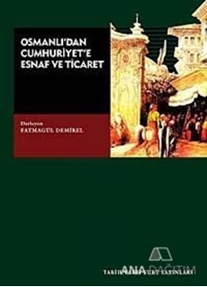 Osmanlı'dan Cumhuriyet'e Esnaf ve Ticaret