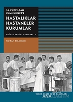 14. Yüzyıldan Cumhuriyet'e Hastalıklar Hastaneler Kurumlar