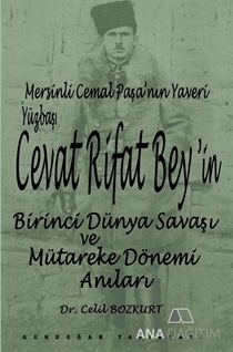 Mersinli Cemal Paşa'nın Yaveri Yüzbaşı Cevat Rifat Bey'in Birinci Dünya Savaşı ve Mütareke Dönemi Anıları