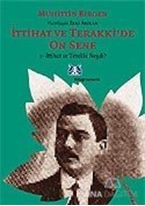 İttihat ve Terakki'de On Sene 1. Cilt 1- İttihat ve Terakki Neydi ?