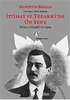 İttihat ve Terakki'de On Sene 2. Cilt  İttihat ve Terakki'nin Sonu ve Memleket Haricindeki İttihatçılar