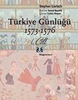 Türkiye Günlüğü 1573-1576 1. Cilt