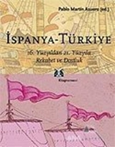 İspanya - Türkiye 16. Yüzyıldan 21. Yüzyıla Rekabet ve Dostluk