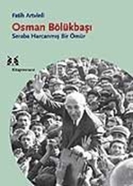 Osman Bölükbaşı Seraba Harcanmış Bir Ömür