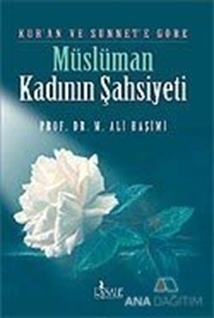 Kur'an ve Sünnet'e Göre Müslüman Kadının Şahsiyeti