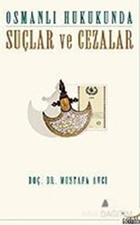 Osmanlı Hukukunda Suçlar ve Cezalar