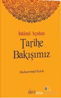 İslami Açıdan Tarihe Bakışımız