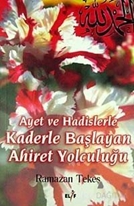 Ayet ve Hadislerle Kaderle Başlayan Ahiret Yolculuğu