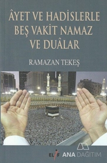 Ayet ve Hadislerle Beş Vakit Namaz ve Dualar