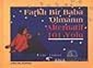 Farklı Bir Baba Olmanın Alternatif 101 Yolu