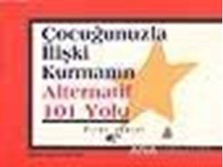 Çocuğunuzla İlişki Kurmanın Alternatif 101 Yolu