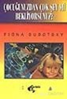 Çocuğunuzdan Çok Şey mi Bekliyorsunuz?