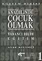 Anadilinde Çocuk Olmak Yabancı Dilde Eğitim 1. Kitap