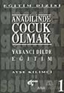 Anadilinde Çocuk Olmak Yabancı Dilde Eğitim 1. Kitap