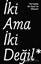 İki Ama İki Değil
