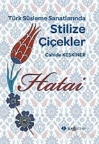 Hatai Türk Süsleme Sanatlarında Stilize Çiçekler