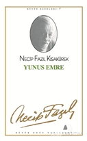 Yunus Emre : 7 - Necip Fazıl Bütün Eserleri