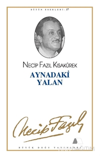 Aynadaki Yalan : 16 - Necip Fazıl Bütün Eserleri