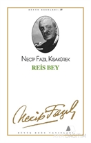 Reis Bey : 17 - Necip Fazıl Bütün Eserleri