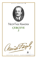 Çerçeve 5 : 81 - Necip Fazıl Bütün Eserleri