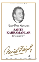 Sahte Kahramanlar : 10 - Necip Fazıl Bütün Eserleri