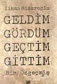 Geldim Gördüm Geçtim Gittim