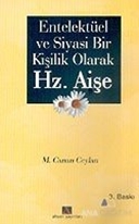 Entellektüel ve Siyasi Bir Kişilik Olarak Hz. Aişe